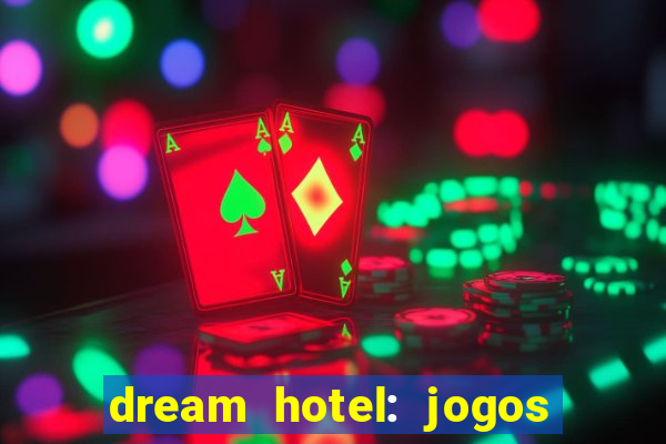 dream hotel: jogos de hotel